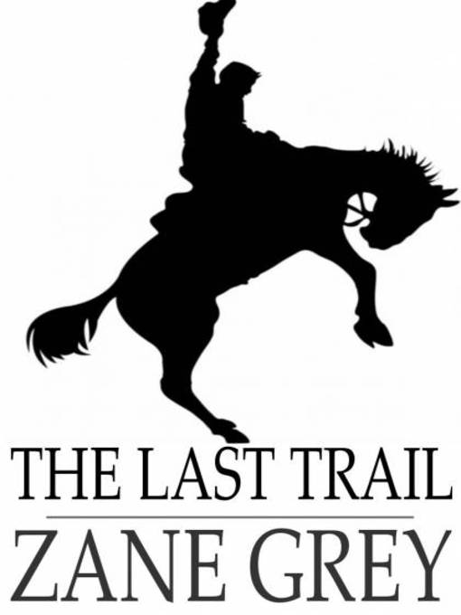 Title details for The Last Trail by Zane Grey - Wait list